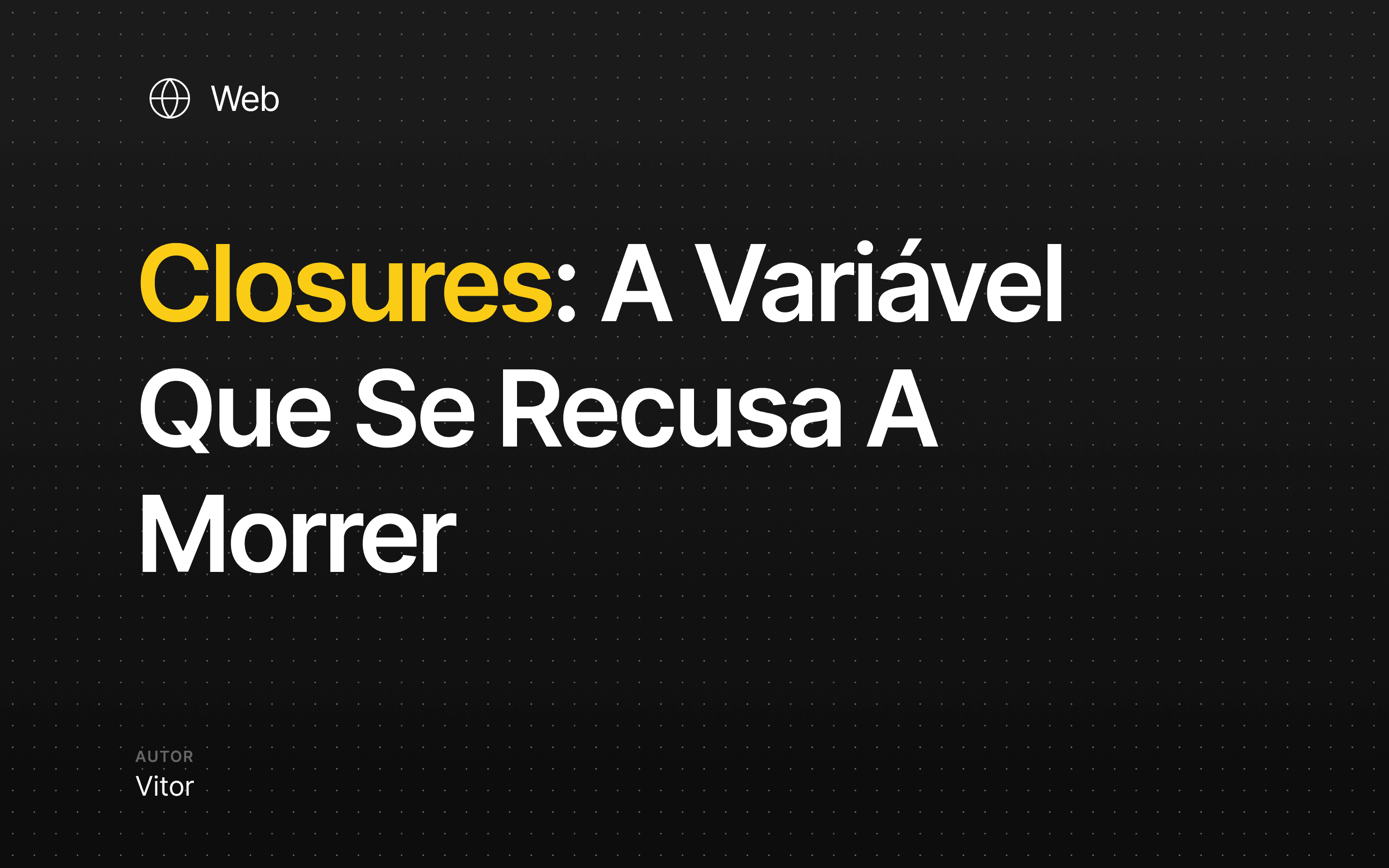 Closures: a variável que se recusa a morrer