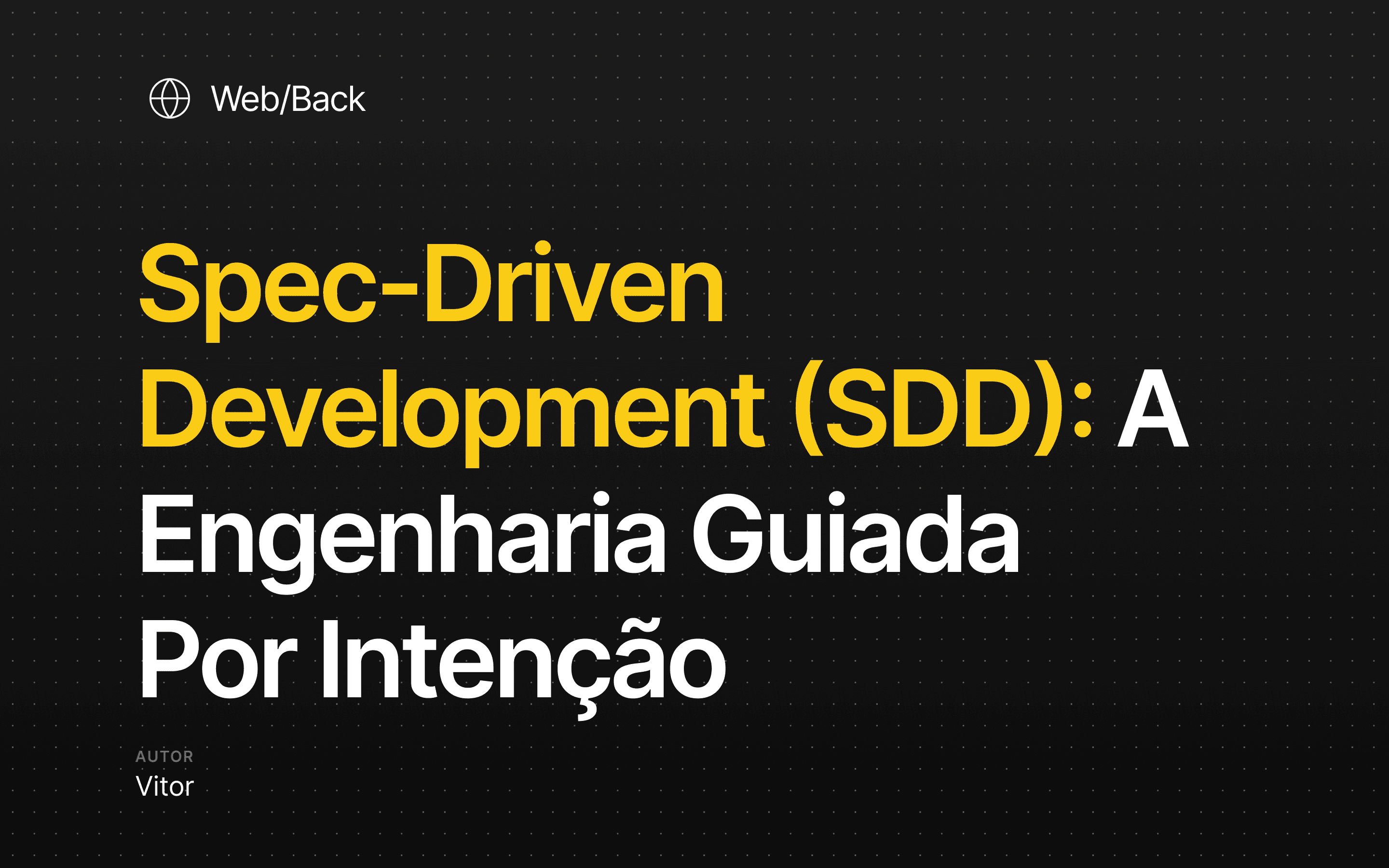 Spec-Driven Development (SDD): A Engenharia Guiada por Intenção na Era da IA